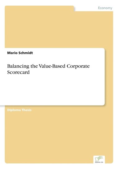 Mario Schmidt - Balancing the Value-Based Corporate Scorecard, Häftad