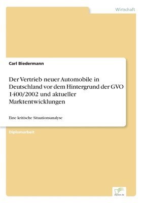 bokomslag Der Vertrieb neuer Automobile in Deutschland vor dem Hintergrund der GVO 1400/2002 und aktueller Marktentwicklungen