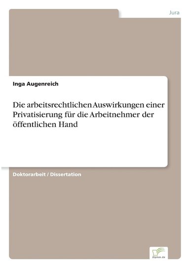 bokomslag Die arbeitsrechtlichen Auswirkungen einer Privatisierung fr die Arbeitnehmer der ffentlichen Hand