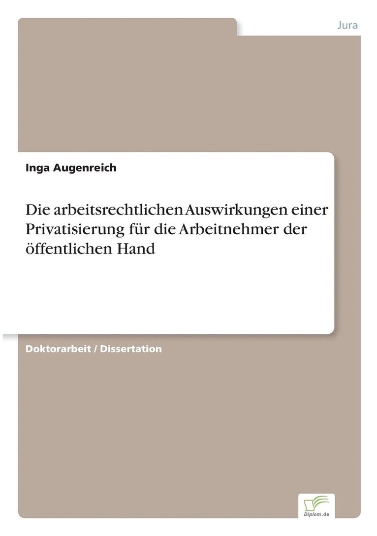 Die arbeitsrechtlichen Auswirkungen einer Privatisierung fr die Arbeitnehmer der ffentlichen Hand 1