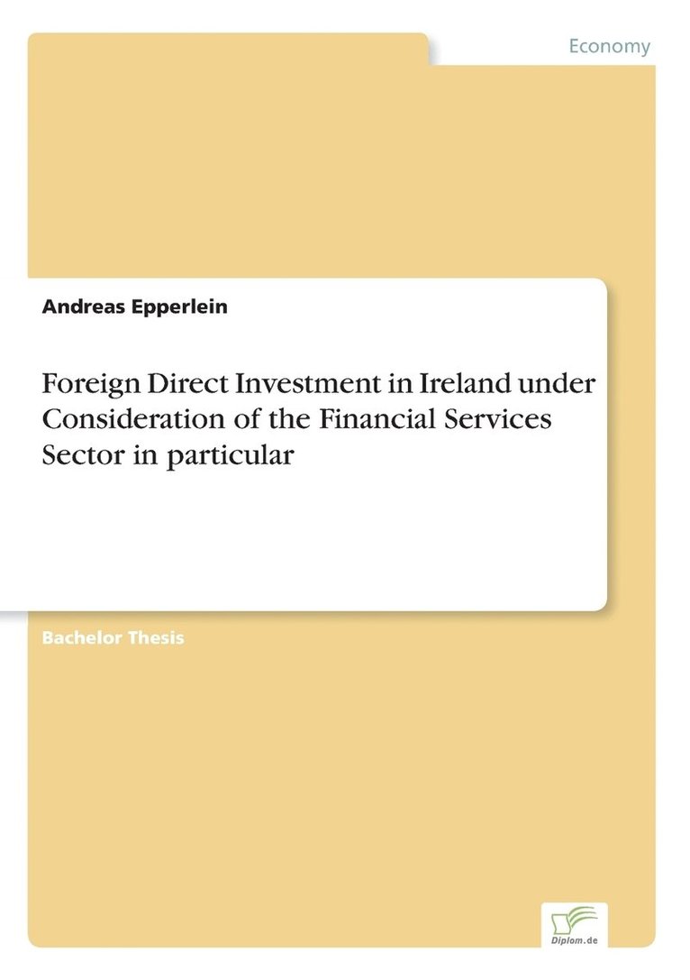 Foreign Direct Investment in Ireland under Consideration of the Financial Services Sector in particular 1