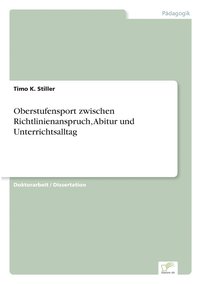 bokomslag Oberstufensport zwischen Richtlinienanspruch, Abitur und Unterrichtsalltag