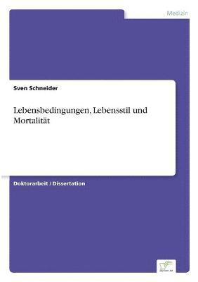 Sven Schneider - Lebensbedingungen, Lebensstil und Mortalität, Häftad