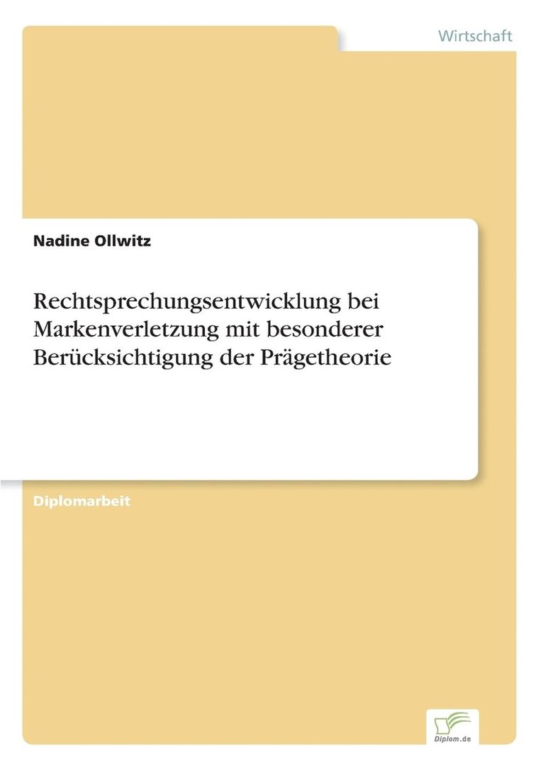 Rechtsprechungsentwicklung bei Markenverletzung mit besonderer Berucksichtigung der Pragetheorie 1