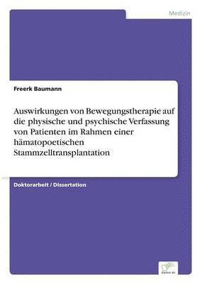 bokomslag Auswirkungen von Bewegungstherapie auf die physische und psychische Verfassung von Patienten im Rahmen einer hmatopoetischen Stammzelltransplantation