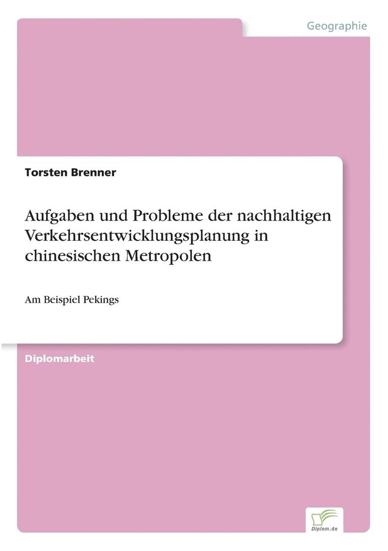 Torsten Brenner - Aufgaben und Probleme der nachhaltigen Verkehrsentwicklungsplanung in chinesischen Metropolen, Häftad