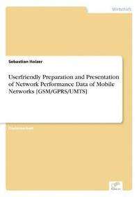 bokomslag Userfriendly Preparation and Presentation of Network Performance Data of Mobile Networks [GSM/GPRS/UMTS]