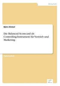 bokomslag Die Balanced Scorecard als Controlling-Instrument fur Vertrieb und Marketing