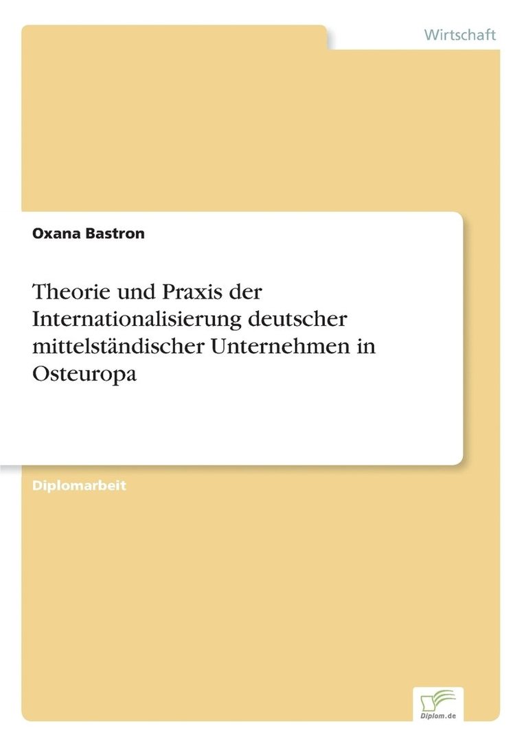 Theorie und Praxis der Internationalisierung deutscher mittelstandischer Unternehmen in Osteuropa 1