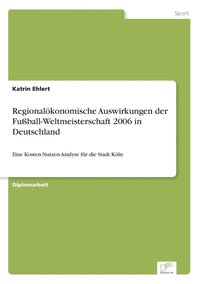 bokomslag Regionaloekonomische Auswirkungen der Fussball-Weltmeisterschaft 2006 in Deutschland