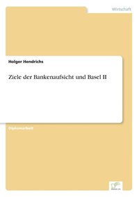 bokomslag Ziele der Bankenaufsicht und Basel II
