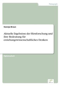 bokomslag Aktuelle Ergebnisse der Hirnforschung und ihre Bedeutung für erziehungswissenschaftliches Denken