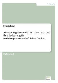 bokomslag Aktuelle Ergebnisse der Hirnforschung und ihre Bedeutung fur erziehungswissenschaftliches Denken