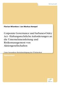 bokomslag Corporate Governance und Sarbanes-Oxley Act - Haftungsrechtliche Anforderungen an die Unternehmensleitung und Risikomanagement von Aktiengesellschaften