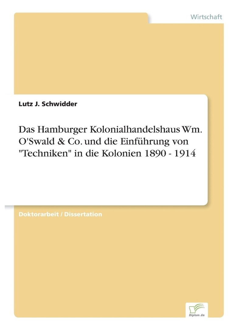 Hamburger Kolonialhandelshaus Wm. O'Swald & Co. und die Einführung von "Techniken" in die Kolonien 1890 - 1914