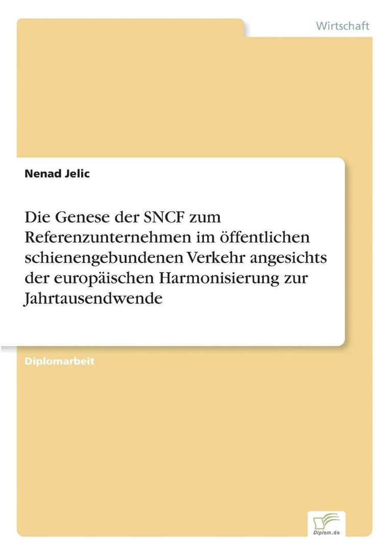 Die Genese der SNCF zum Referenzunternehmen im ffentlichen schienengebundenen Verkehr angesichts der europischen Harmonisierung zur Jahrtausendwende 1