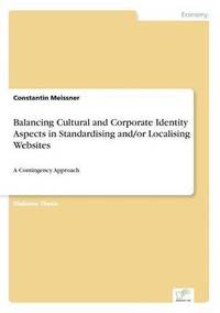 bokomslag Balancing Cultural and Corporate Identity Aspects in Standardising and/or Localising Websites