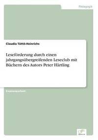 bokomslag Lesefoerderung durch einen jahrgangsubergreifenden Leseclub mit Buchern des Autors Peter Hartling