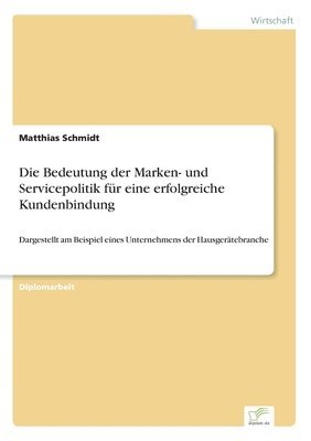 bokomslag Die Bedeutung der Marken- und Servicepolitik fur eine erfolgreiche Kundenbindung