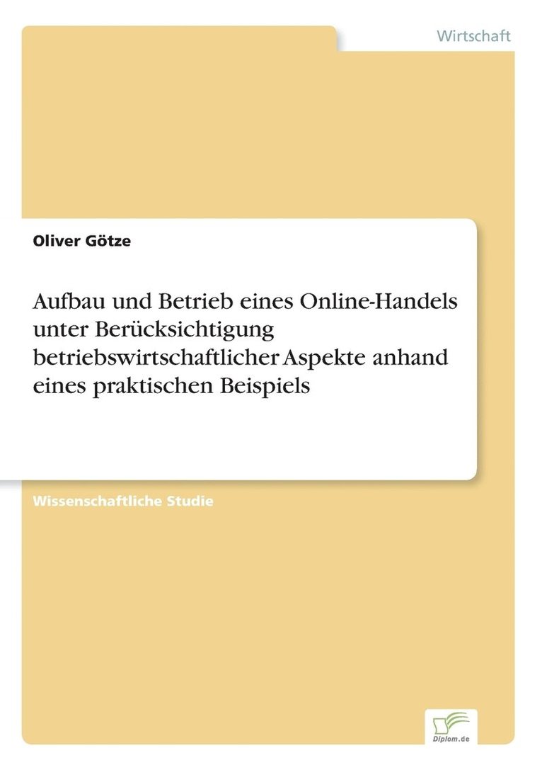 Aufbau und Betrieb eines Online-Handels unter Berucksichtigung betriebswirtschaftlicher Aspekte anhand eines praktischen Beispiels 1