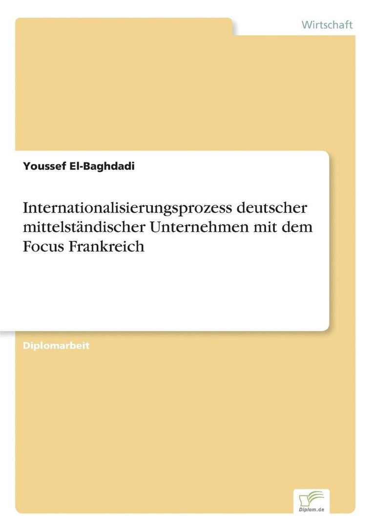 Internationalisierungsprozess deutscher mittelstandischer Unternehmen mit dem Focus Frankreich 1