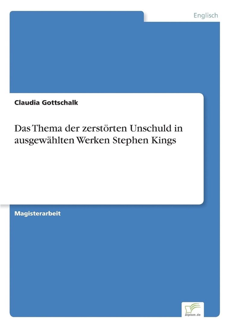 Das Thema der zerstoerten Unschuld in ausgewahlten Werken Stephen Kings 1