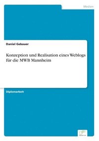 bokomslag Konzeption und Realisation eines Weblogs fur die MWB Mannheim