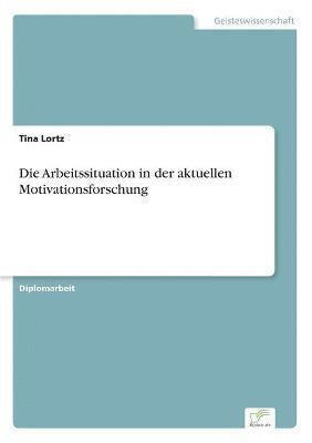 bokomslag Die Arbeitssituation in der aktuellen Motivationsforschung