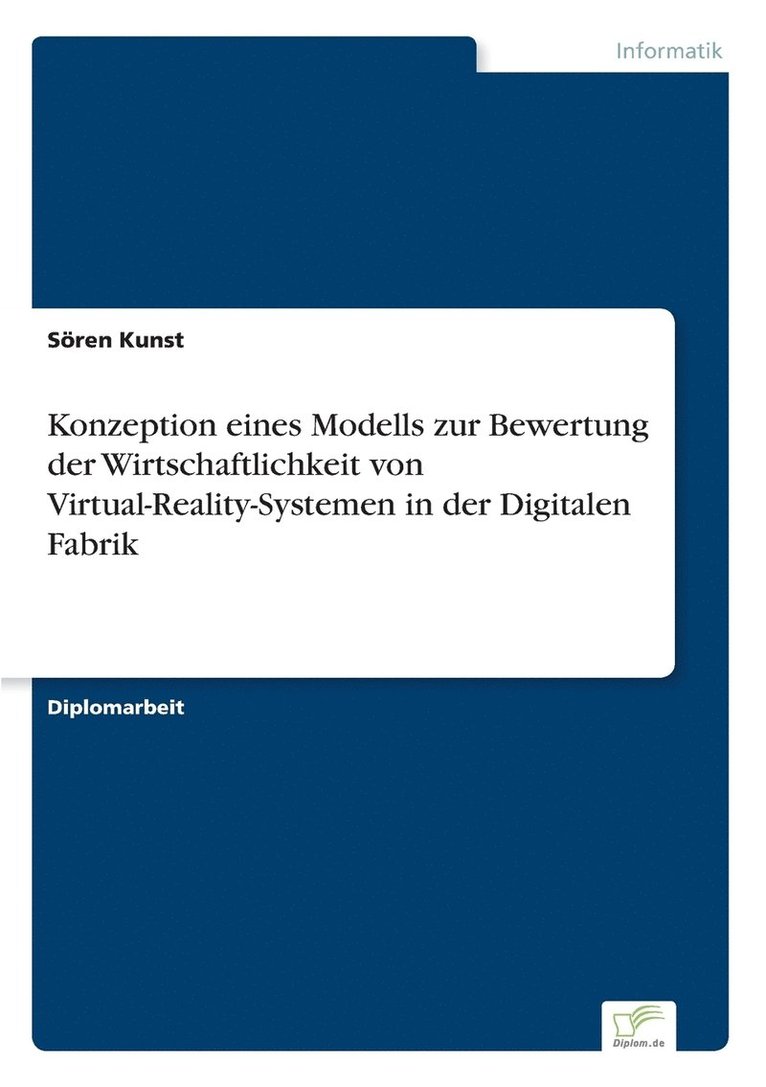 Konzeption eines Modells zur Bewertung der Wirtschaftlichkeit von Virtual-Reality-Systemen in der Digitalen Fabrik 1