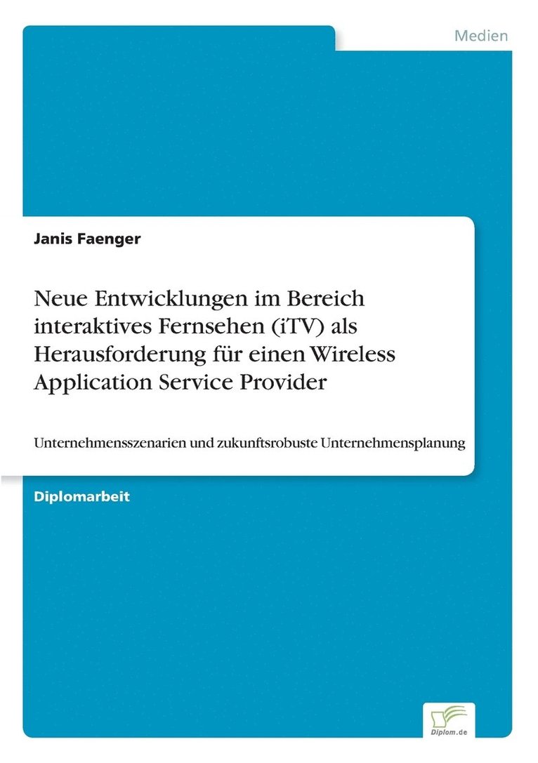 Neue Entwicklungen im Bereich interaktives Fernsehen (iTV) als Herausforderung für einen Wireless Application Service Provider