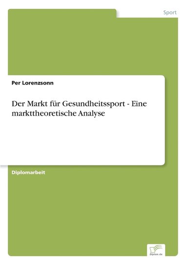 bokomslag Der Markt fr Gesundheitssport - Eine markttheoretische Analyse