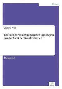 bokomslag Erfolgsfaktoren der integrierten Versorgung aus der Sicht der Krankenkassen