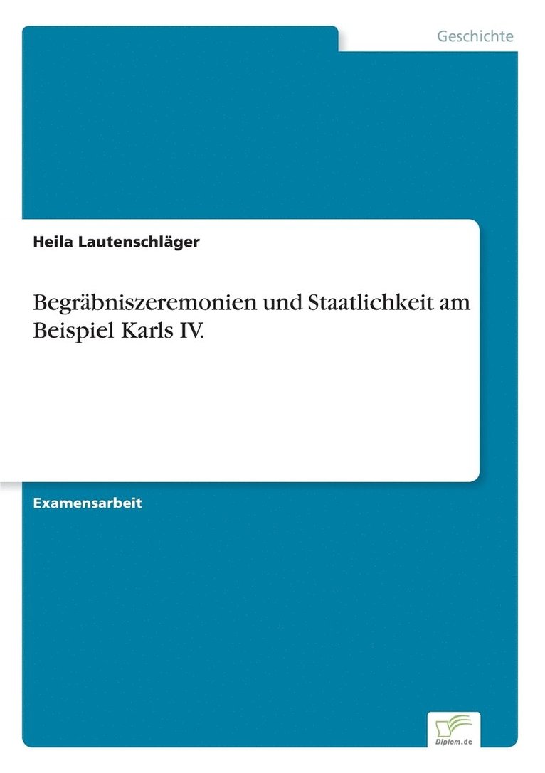 Heila Lautenschläger - Begräbniszeremonien und Staatlichkeit am Beispiel Karls IV., Häftad