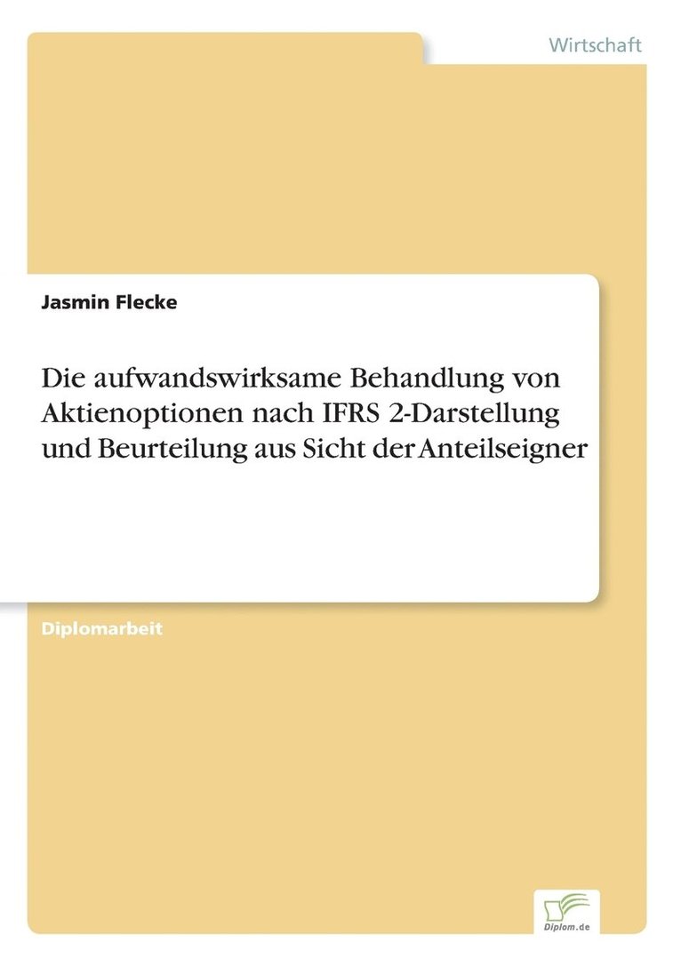 Die aufwandswirksame Behandlung von Aktienoptionen nach IFRS 2-Darstellung und Beurteilung aus Sicht der Anteilseigner 1