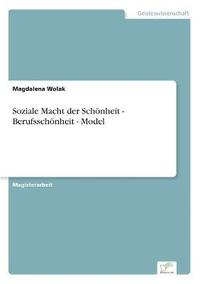 bokomslag Soziale Macht der Schönheit - Berufsschönheit - Model