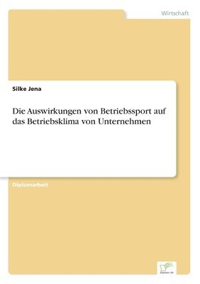 bokomslag Die Auswirkungen von Betriebssport auf das Betriebsklima von Unternehmen