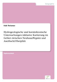 bokomslag Hydrogeologische und karsttektonische Untersuchungen inklusive Kartierung im Gebiet zwischen Neuhaus/Pegnitz und Auerbach/Oberpfalz