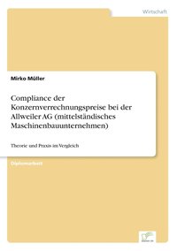 bokomslag Compliance der Konzernverrechnungspreise bei der Allweiler AG (mittelstndisches Maschinenbauunternehmen)