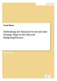 bokomslag Einbindung der Balanced Scorecard und Strategy Maps in den Beyond Budgeting-Prozess