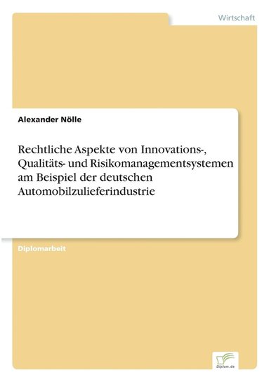 bokomslag Rechtliche Aspekte von Innovations-, Qualitäts- und Risikomanagementsystemen am Beispiel der deutschen Automobilzulieferindustrie