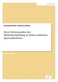 bokomslag Neue Schwerpunkte der Mitarbeiterbindung in Zeiten staatlicher Sparmanahmen