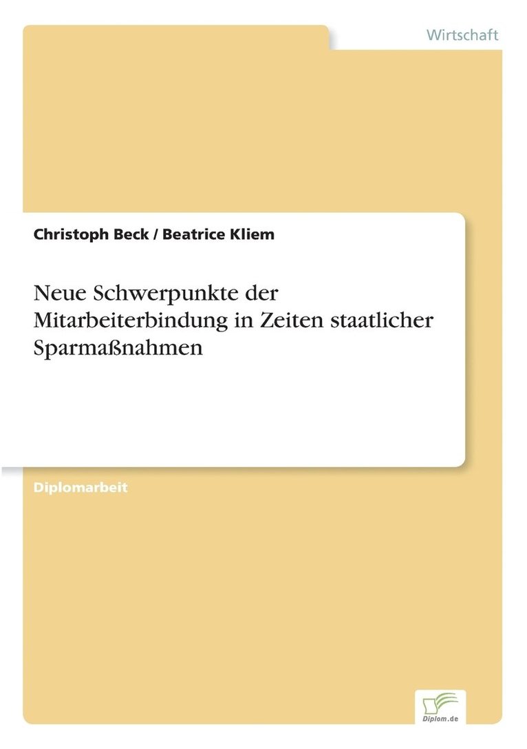 Neue Schwerpunkte der Mitarbeiterbindung in Zeiten staatlicher Sparmanahmen 1