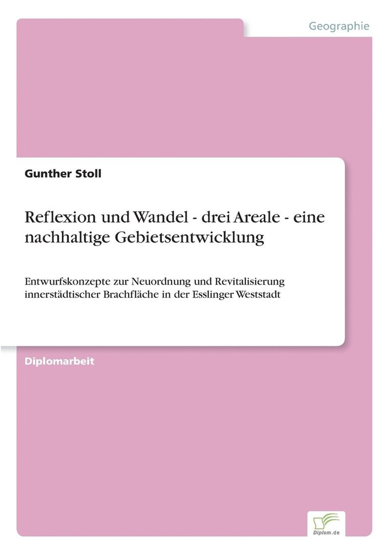 Reflexion und Wandel - drei Areale - eine nachhaltige Gebietsentwicklung 1