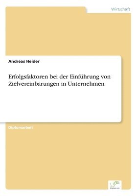 Erfolgsfaktoren bei der Einfuhrung von Zielvereinbarungen in Unternehmen 1