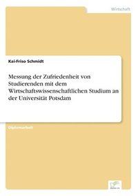 bokomslag Messung der Zufriedenheit von Studierenden mit dem Wirtschaftswissenschaftlichen Studium an der Universitat Potsdam