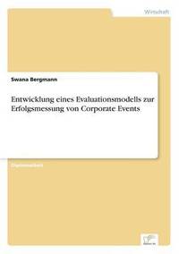 bokomslag Entwicklung eines Evaluationsmodells zur Erfolgsmessung von Corporate Events