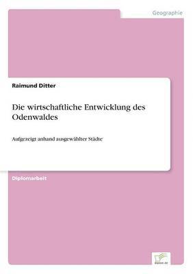 bokomslag Die wirtschaftliche Entwicklung des Odenwaldes