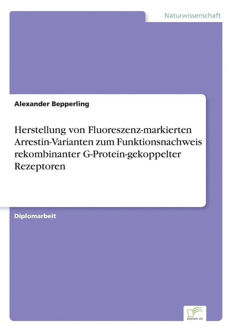 Herstellung von Fluoreszenz-markierten Arrestin-Varianten zum Funktionsnachweis rekombinanter G-Protein-gekoppelter Rezeptoren