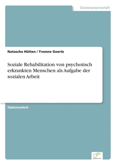 bokomslag Soziale Rehabilitation von psychotisch erkrankten Menschen als Aufgabe der sozialen Arbeit