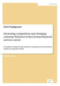 bokomslag Increasing competition and changing customer behavior in the German financial services sector